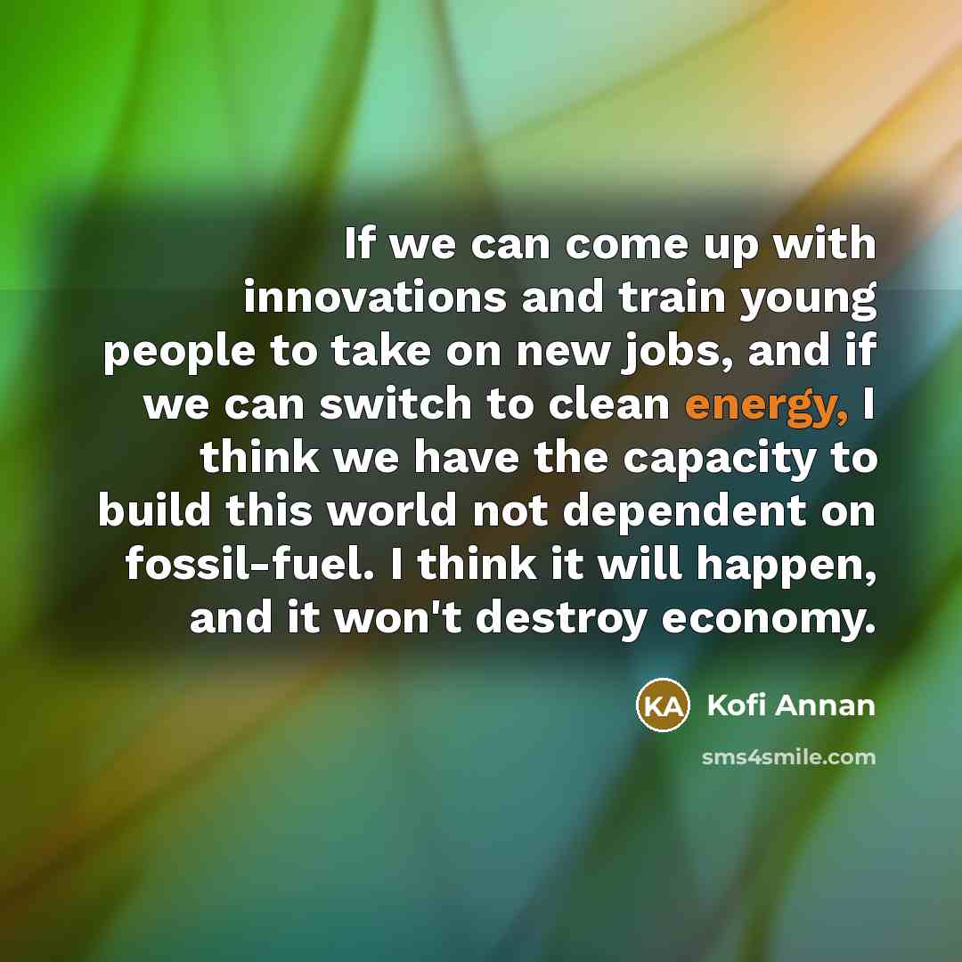 “If we can come up with innovations and train young…” quote by Kofi Annan
