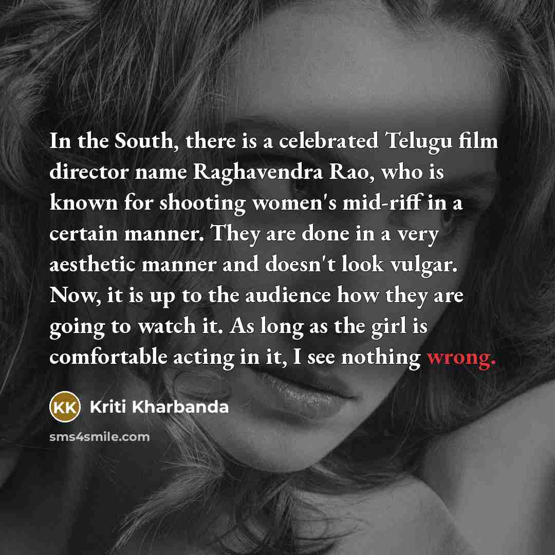 “In the South, there is a celebrated Telugu film director…” quote by Kriti Kharbanda