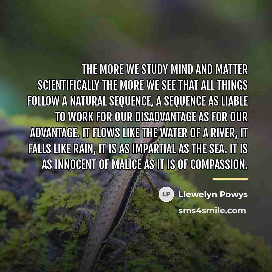 “The more we study mind and matter scientifically the more…” quote by Llewelyn Powys