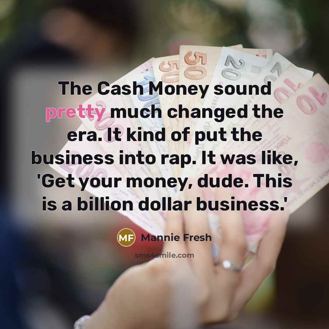 “The Cash Money sound pretty much changed the era. It…” quote by Mannie Fresh
