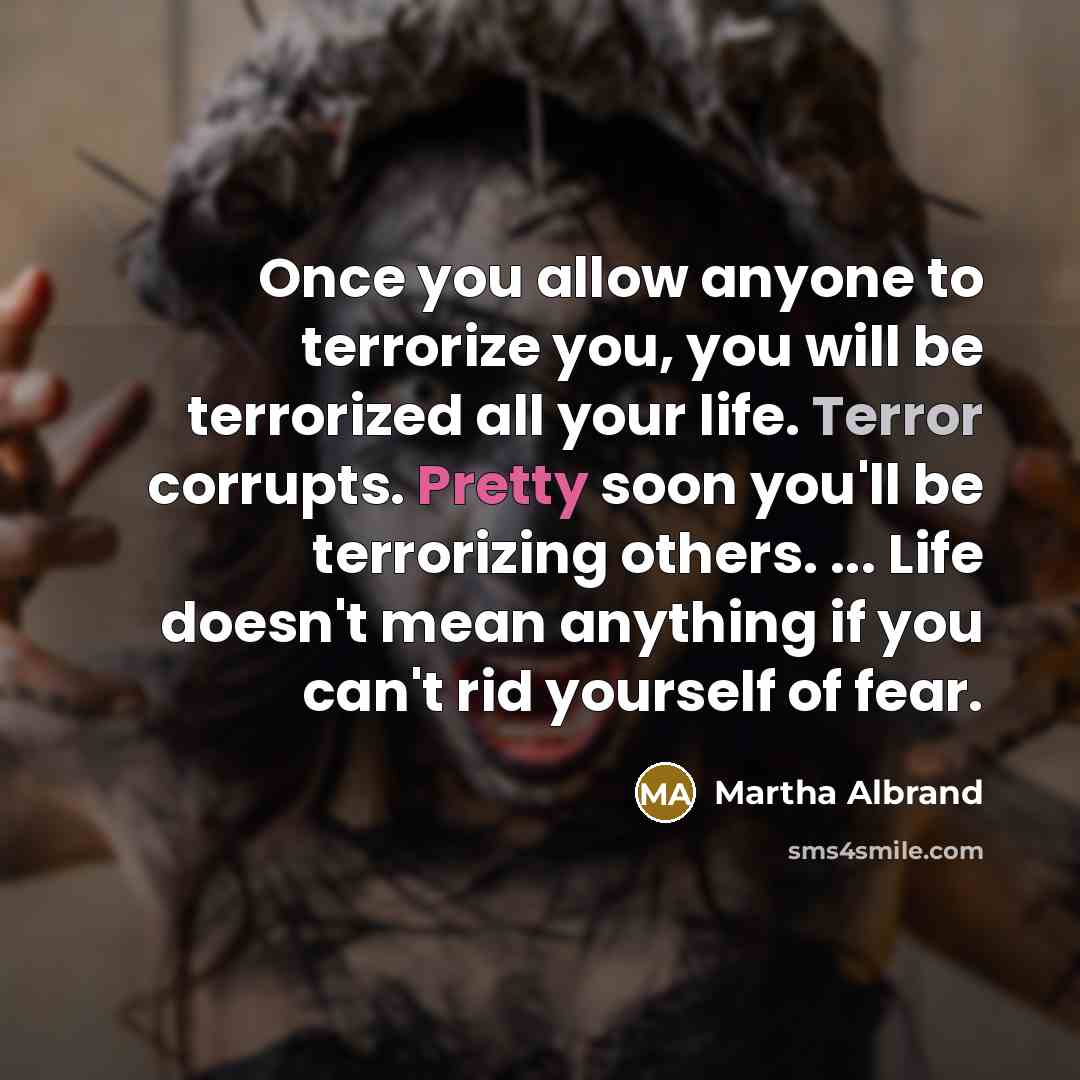 “Once you allow anyone to terrorize you, you will be…” quote by Martha Albrand