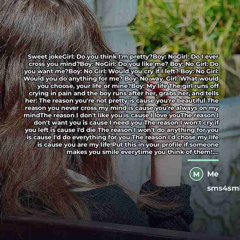 “Sweet jokeGirl: Do you think I'm pretty?Boy: NoGirl: Do I…” quote by Me