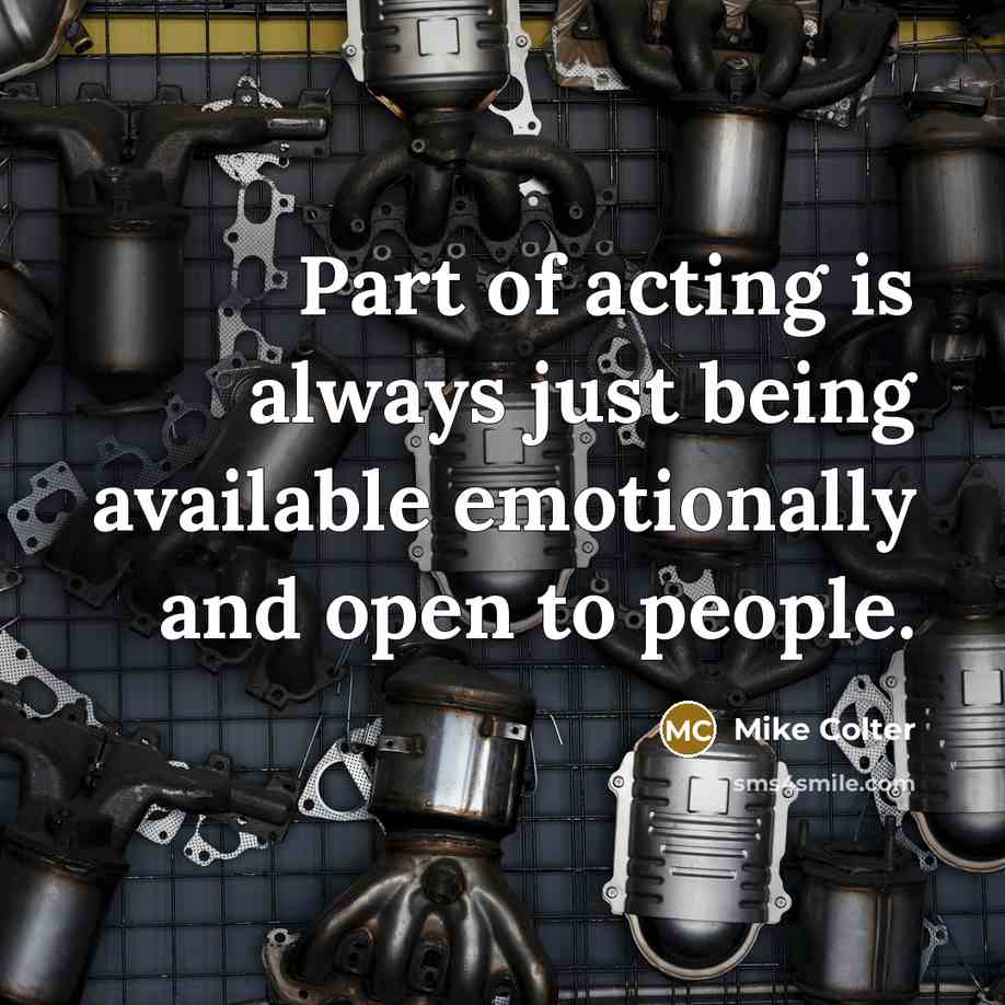 “Part of acting is always just being available emotionally and…” quote by Mike Colter