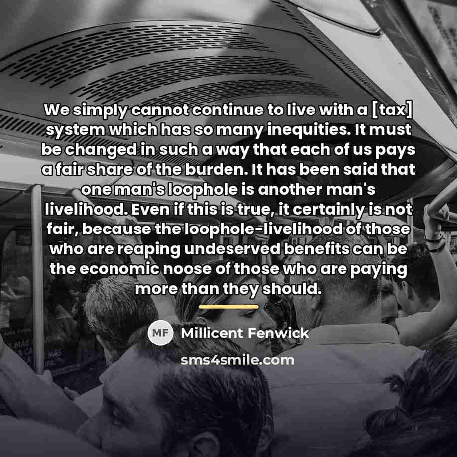 “We simply cannot continue to live with a [tax] system…” quote by Millicent Fenwick
