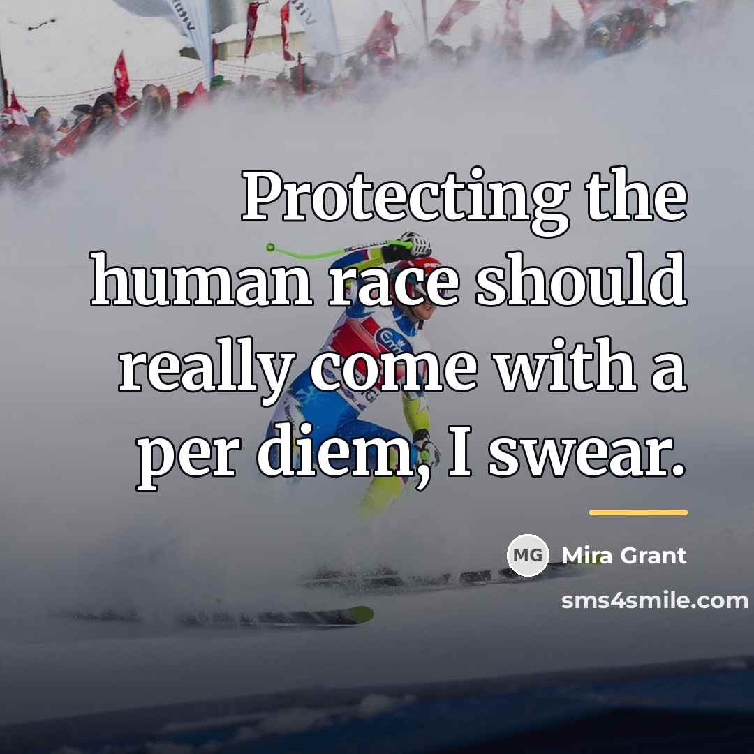 “Protecting the human race should really come with a per…” quote by Mira Grant