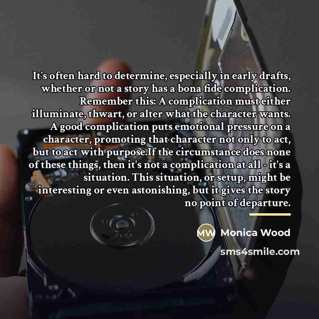 “It's often hard to determine, especially in early drafts, whether…” quote by Monica Wood