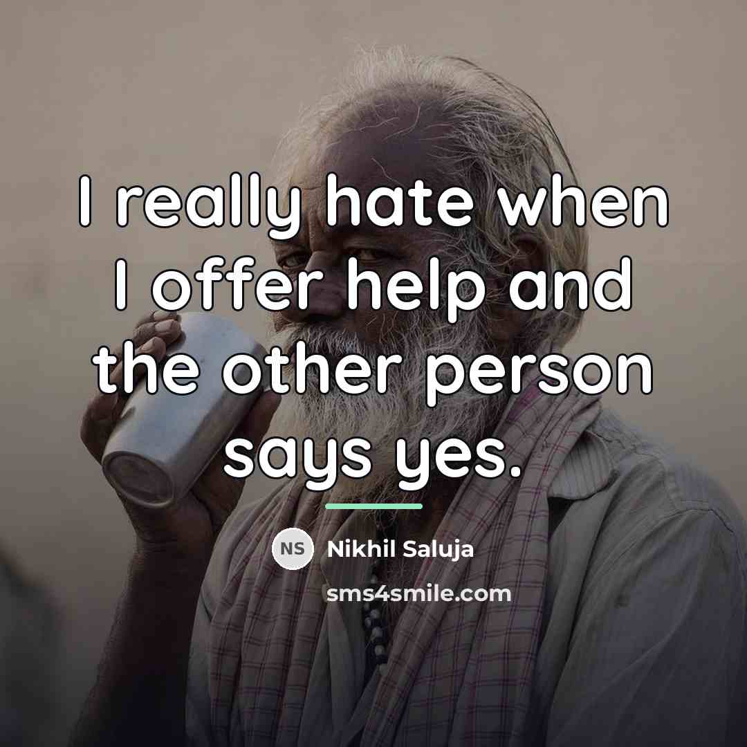“I really hate when I offer help and the other…” quote by Nikhil Saluja