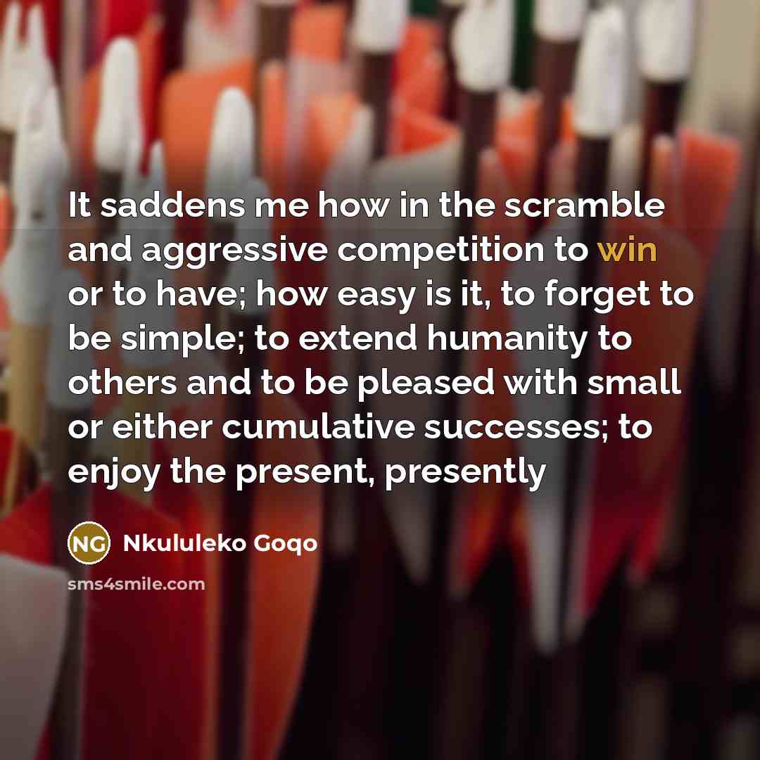 “It saddens me how in the scramble and aggressive competition…” quote by Nkululeko Goqo