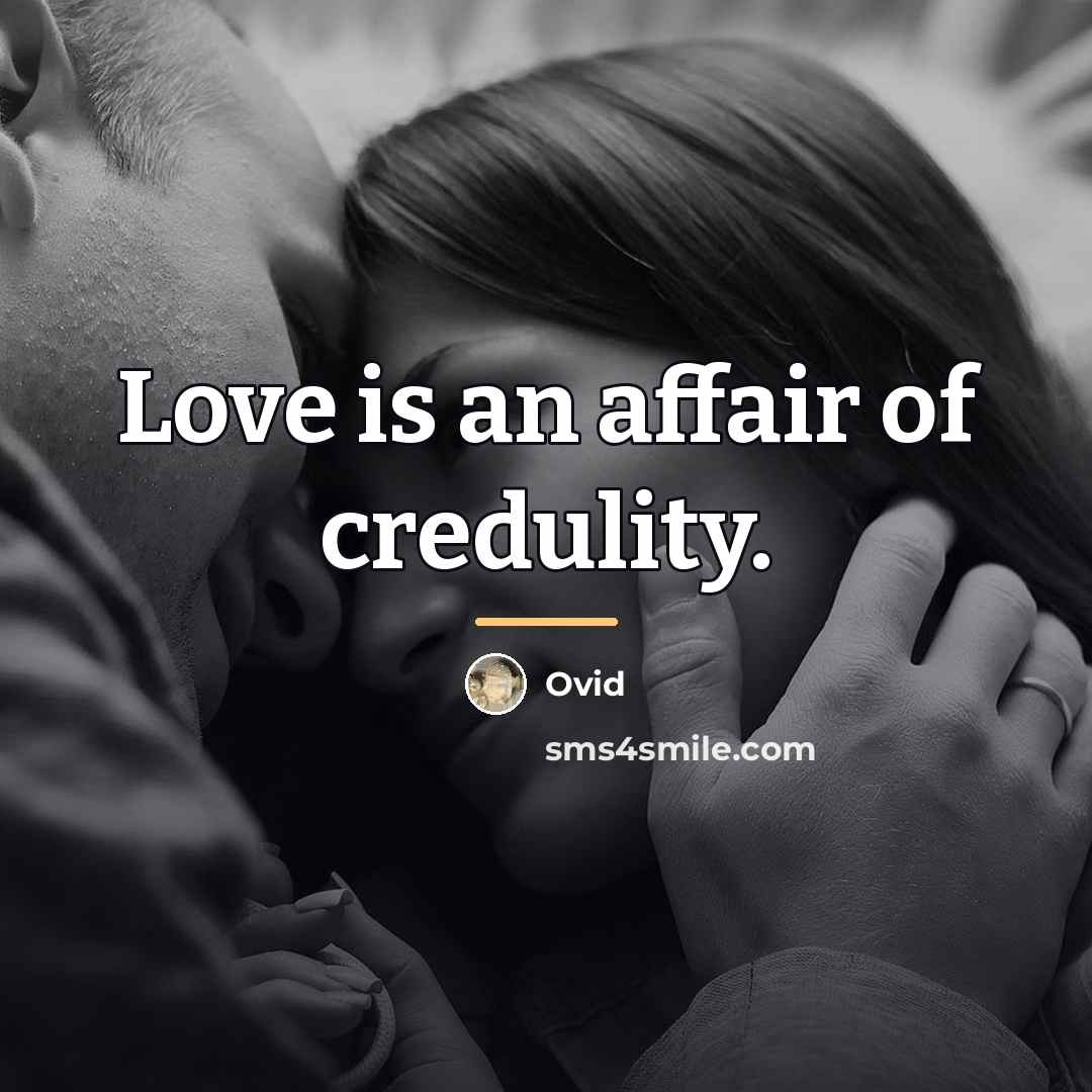 “Love is an affair of credulity.…” quote by Ovid