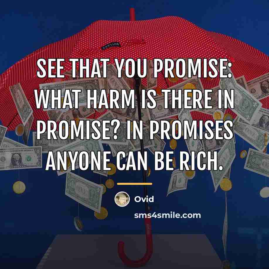 “See that you promise: what harm is there in promise?…” quote by Ovid