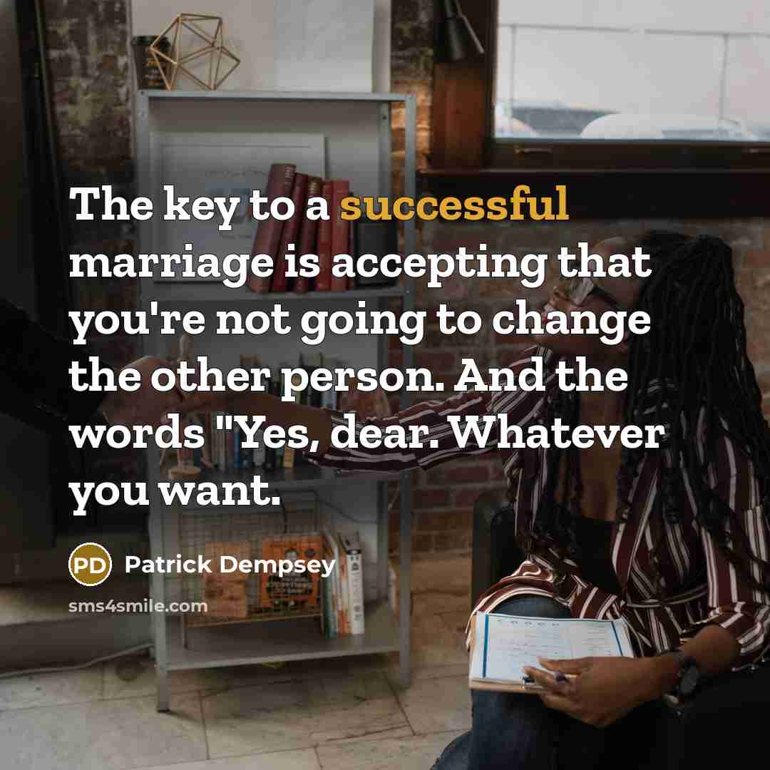 “The key to a successful marriage is accepting that you're…” quote by Patrick Dempsey