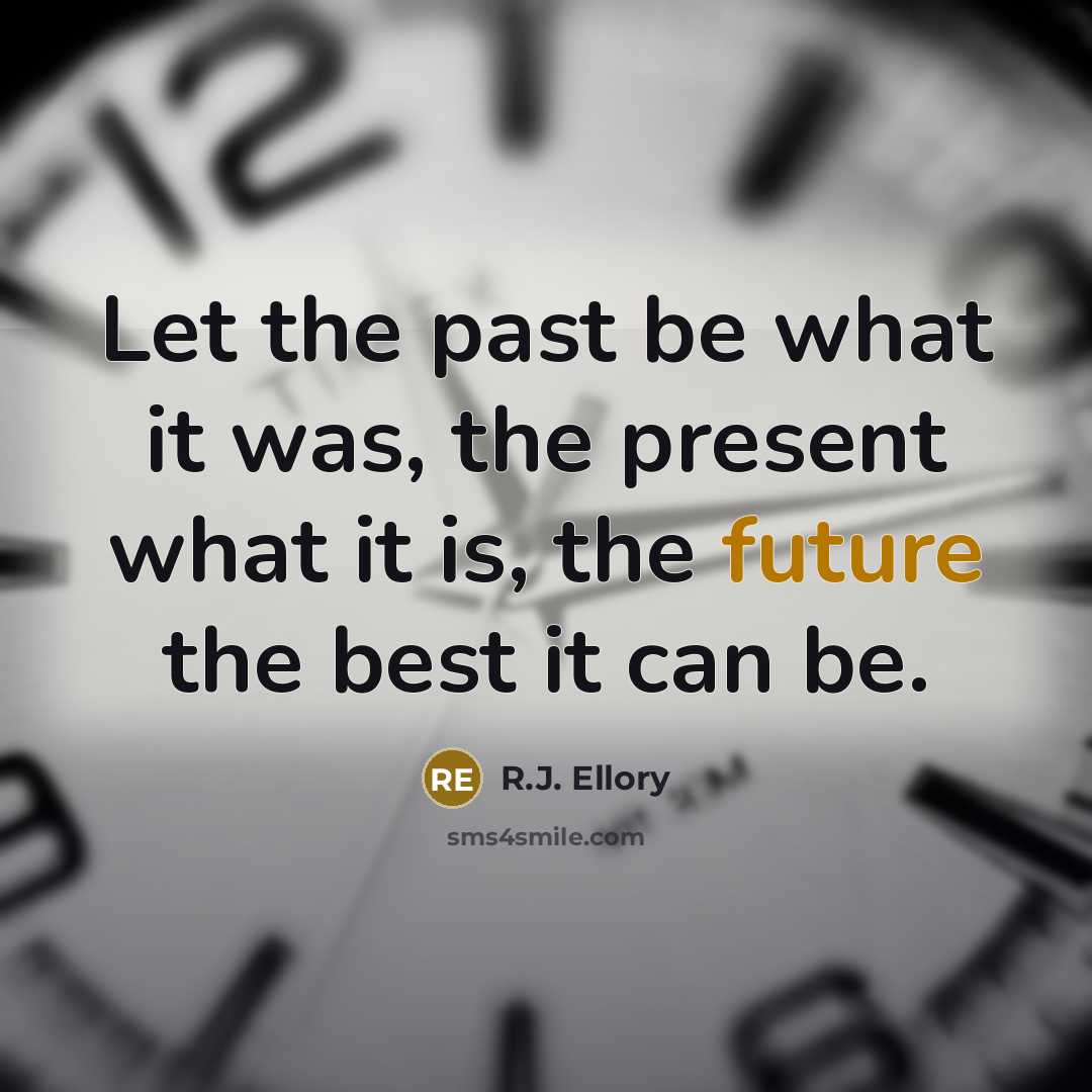 “Let the past be what it was, the present what…” quote by R.J. Ellory
