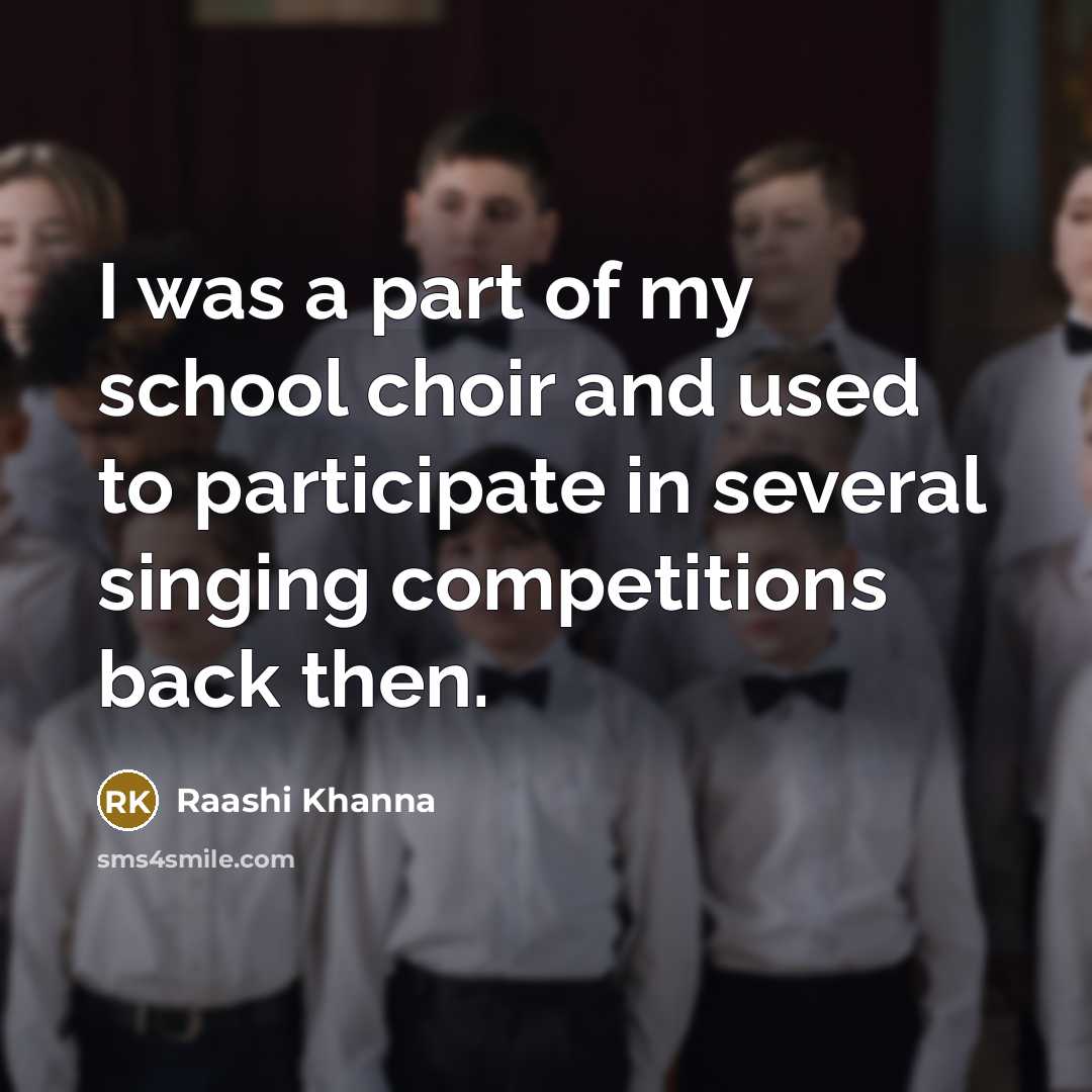 “I was a part of my school choir and used…” quote by Raashi Khanna