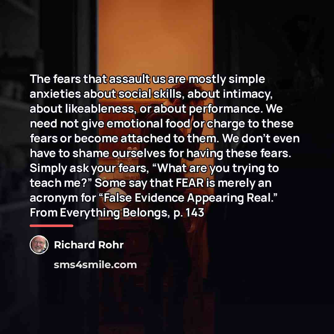 “The fears that assault us are mostly simple anxieties about…” quote by Richard Rohr