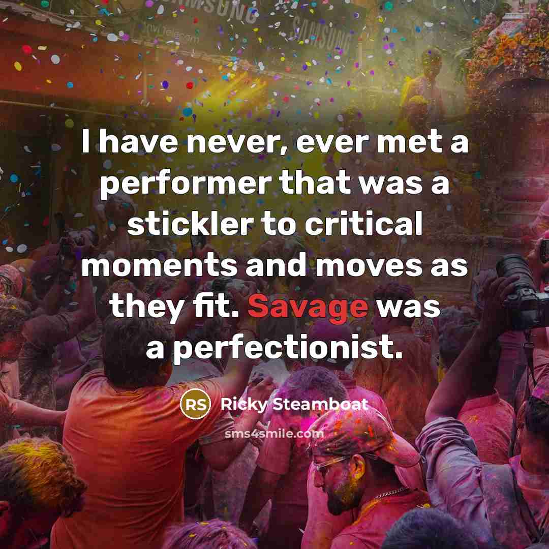 “I have never, ever met a performer that was a…” quote by Ricky Steamboat