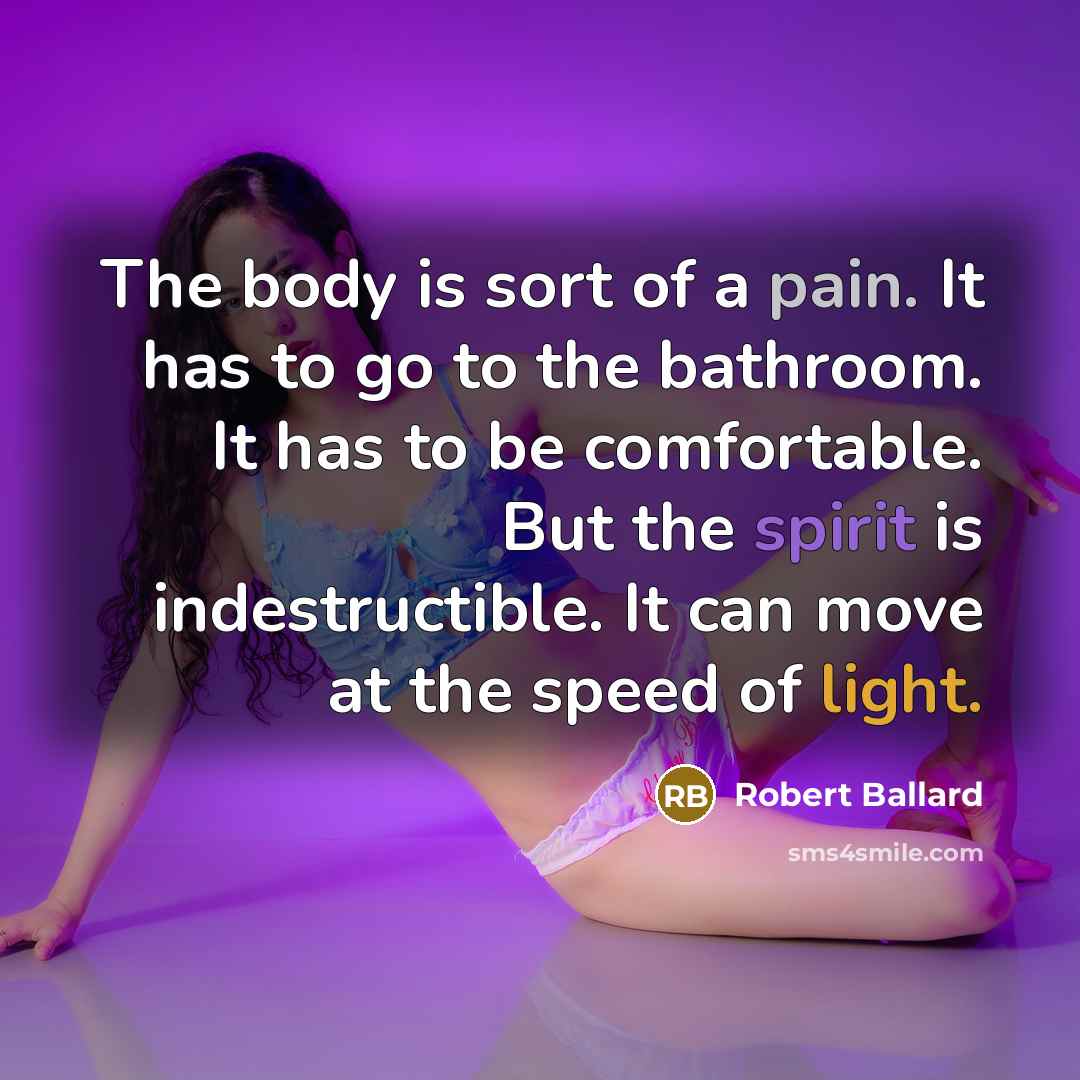 “The body is sort of a pain. It has to…” quote by Robert Ballard