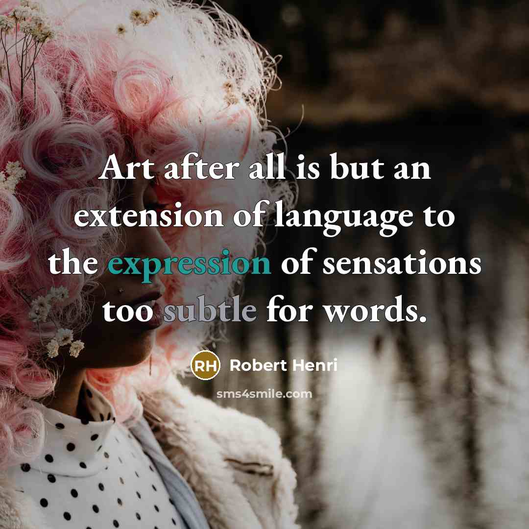 “Art after all is but an extension of language to…” quote by Robert Henri