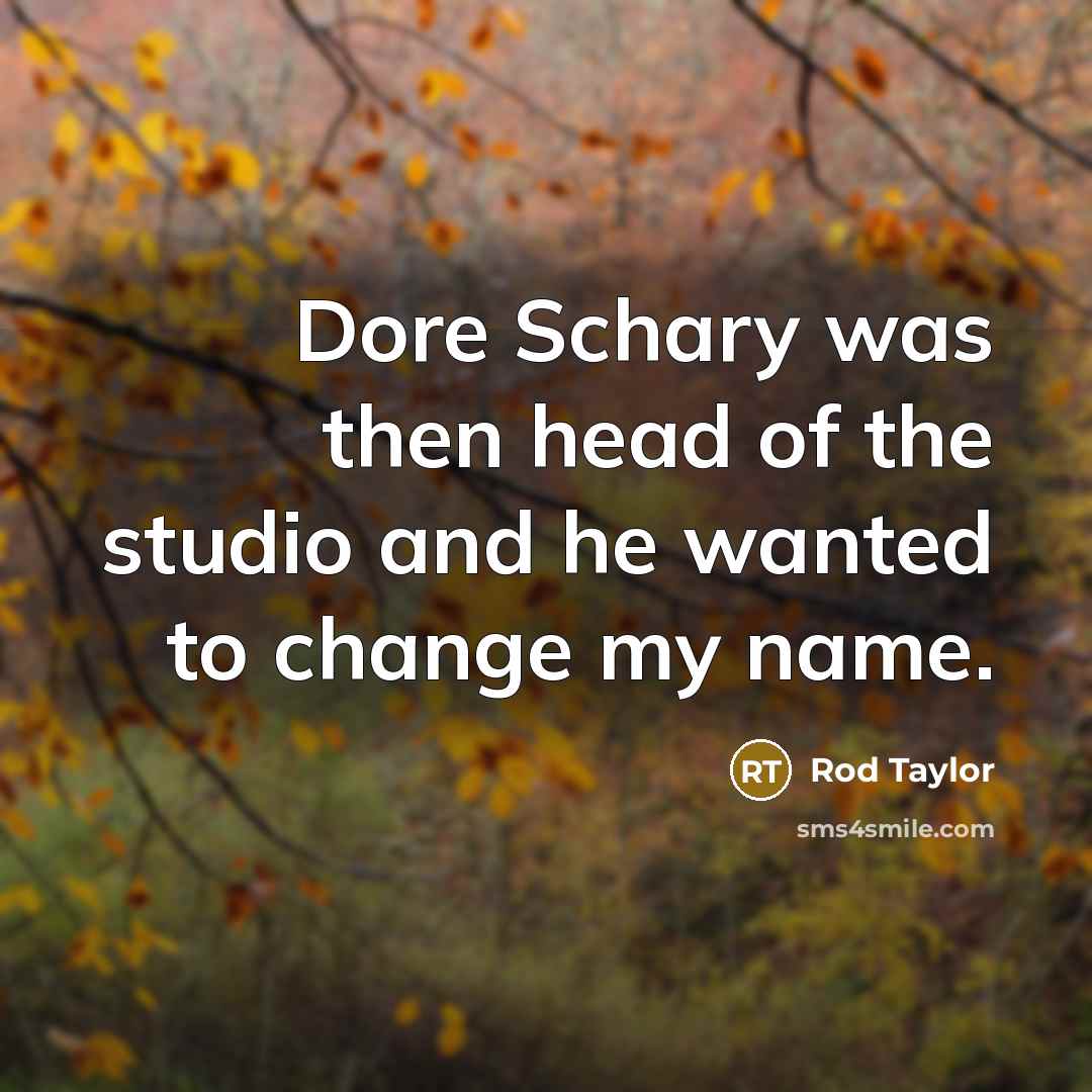 “Dore Schary was then head of the studio and he…” quote by Rod Taylor