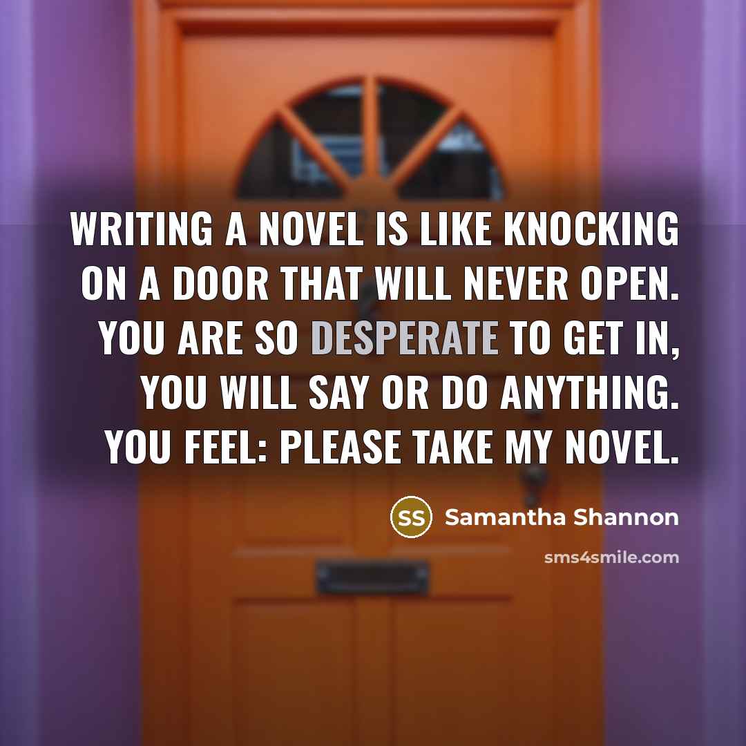 “Writing a novel is like knocking on a door that…” quote by Samantha Shannon