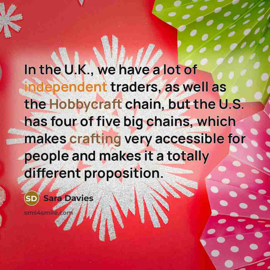 “In the U.K., we have a lot of independent traders,…” quote by Sara Davies