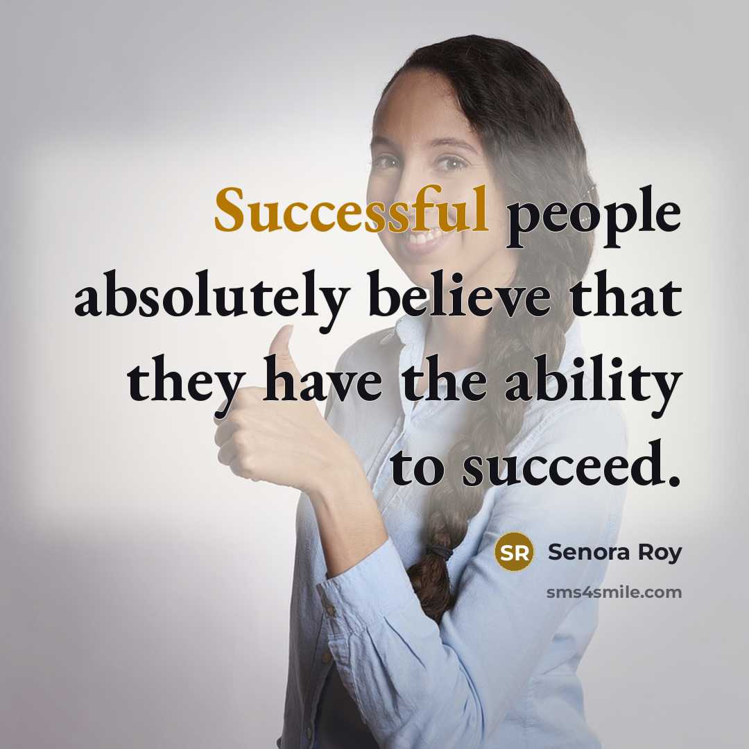 “Successful people absolutely believe that they have the ability to…” quote by Senora Roy