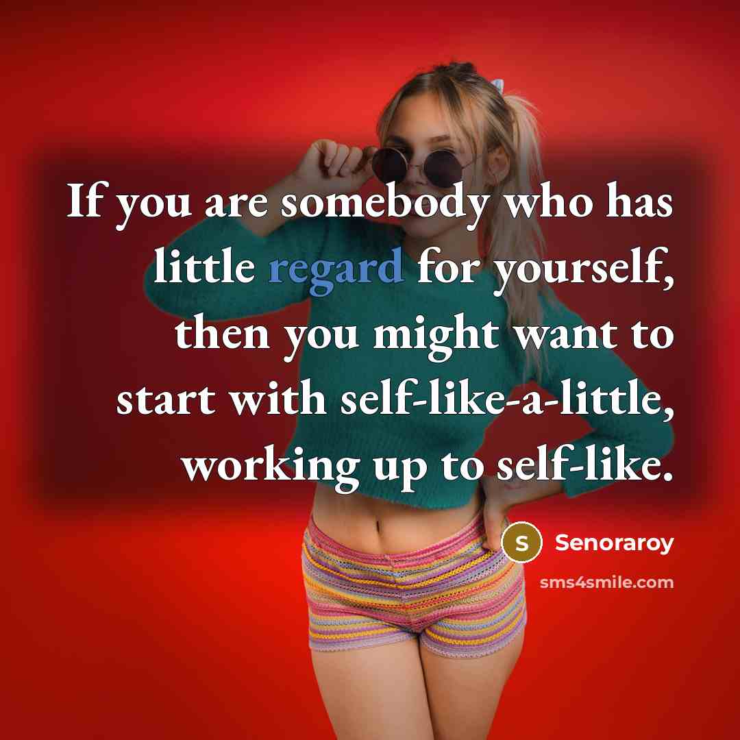 “If you are somebody who has little regard for yourself,…” quote by Senoraroy
