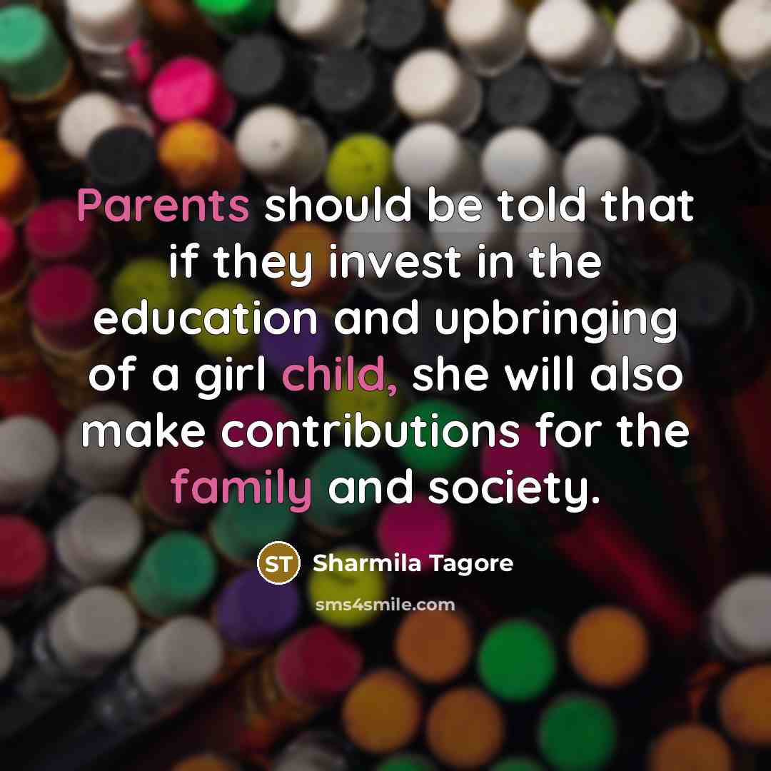 “Parents should be told that if they invest in the…” quote by Sharmila Tagore