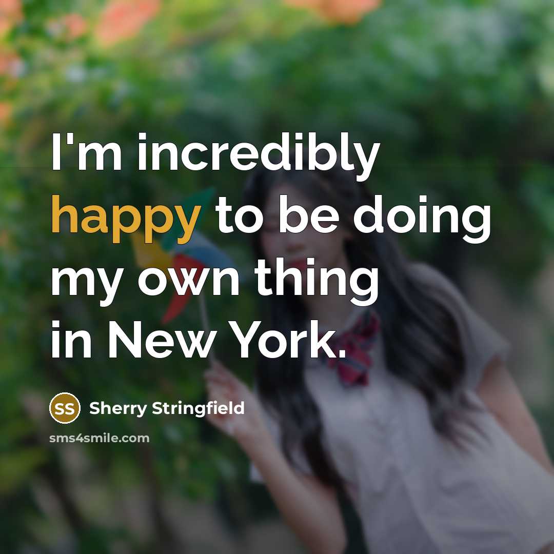 “I'm incredibly happy to be doing my own thing in New York.” quote by Sherry Stringfield