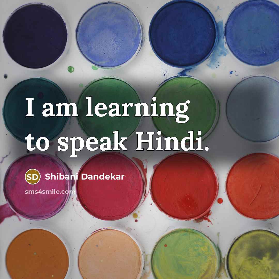 “I am learning to speak Hindi.…” quote by Shibani Dandekar