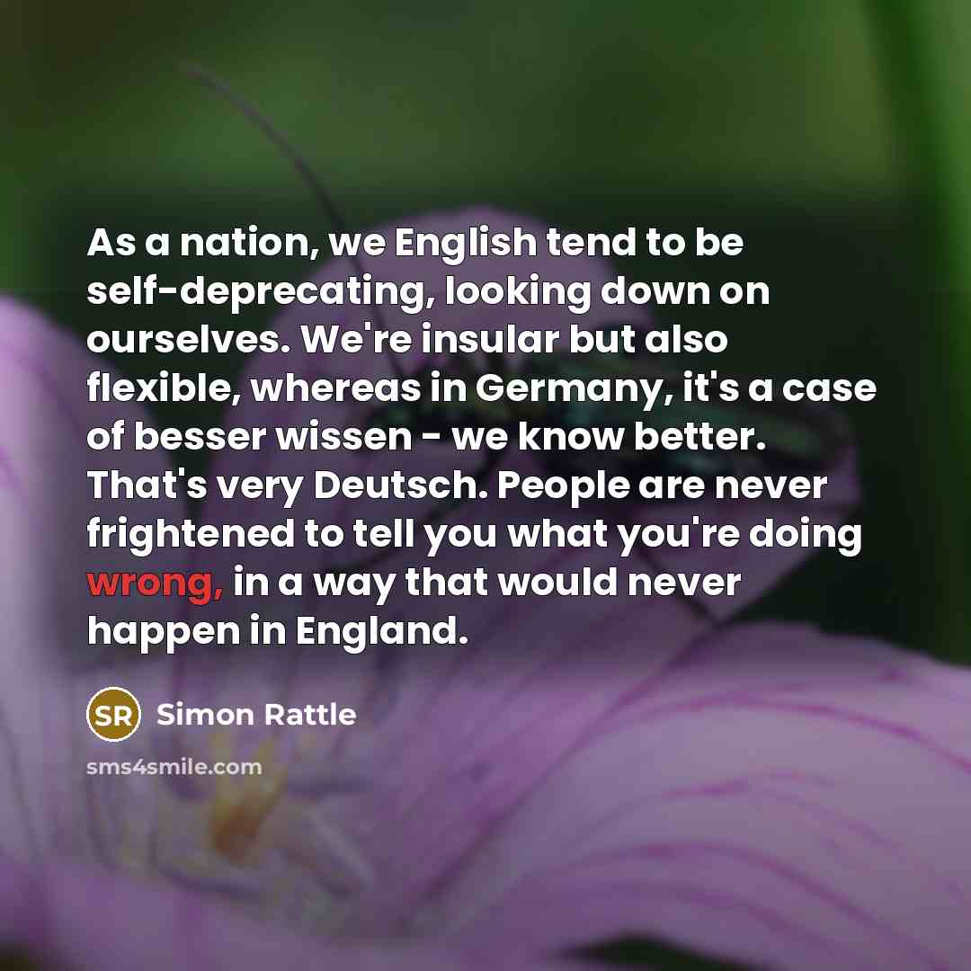 “As a nation, we English tend to be self-deprecating, looking…” quote by Simon Rattle