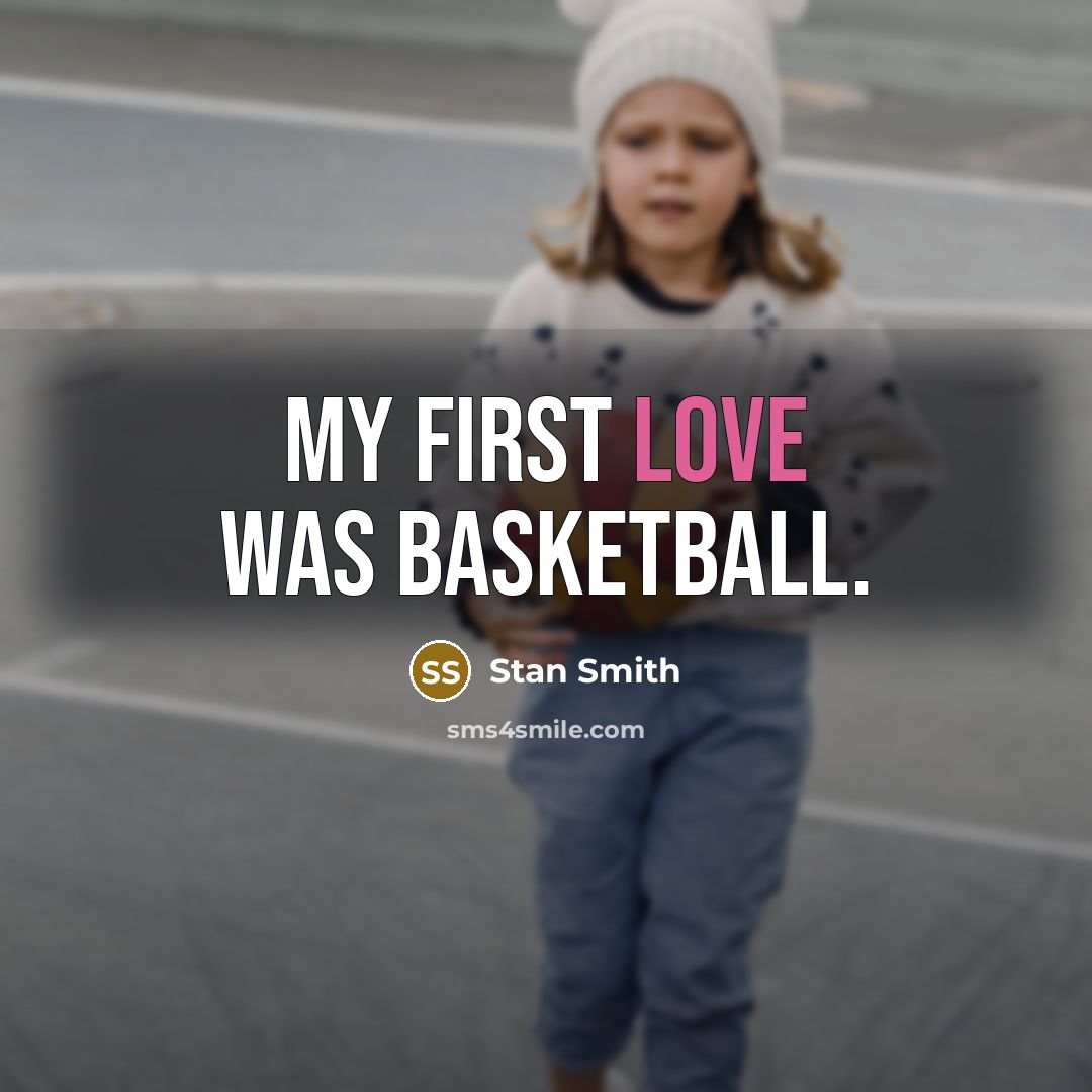 “My first love was basketball.…” quote by Stan Smith