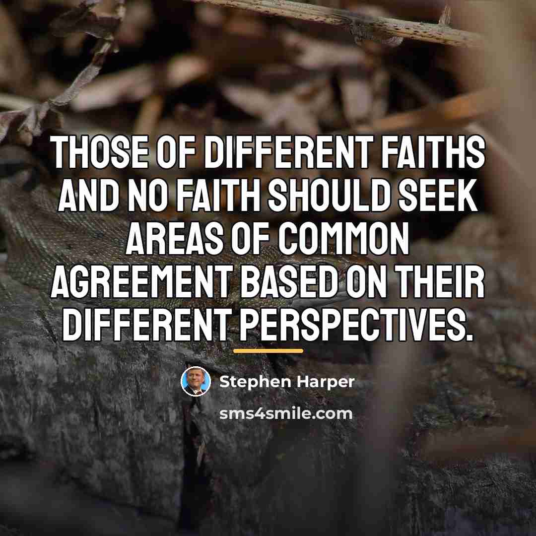 “Those of different faiths and no faith should seek areas…” quote by Stephen Harper