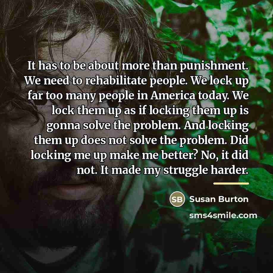 “It has to be about more than punishment. We need…” quote by Susan Burton