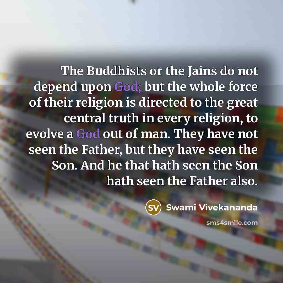 “The Buddhists or the Jains do not depend upon God;…” quote by Swami Vivekananda