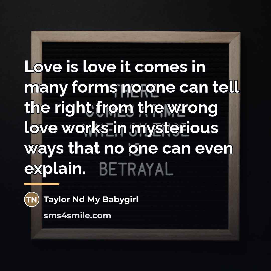 “Love is love it comes in many forms no one…” quote by Taylor Nd My Babygirl