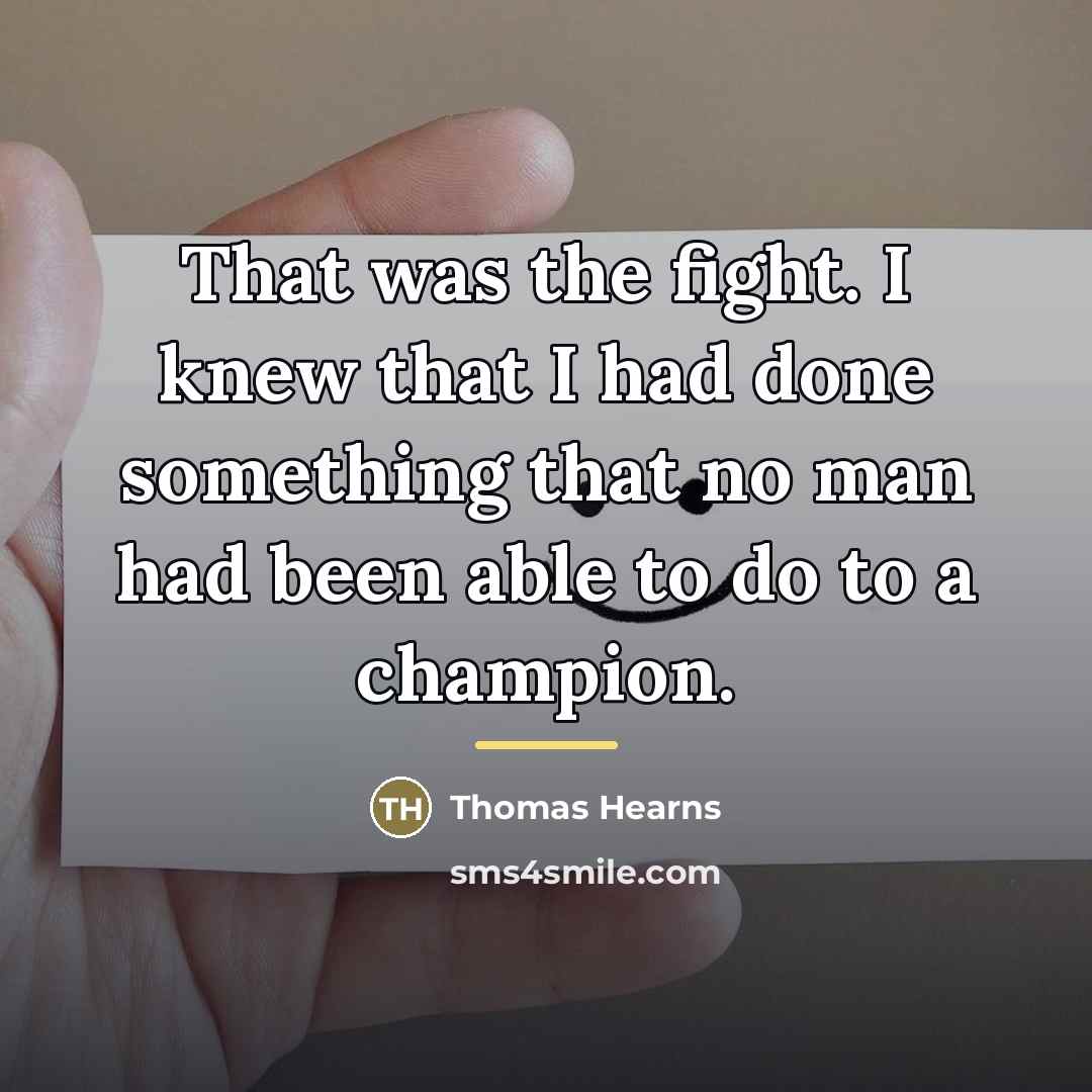 “That was the fight. I knew that I had done…” quote by Thomas Hearns