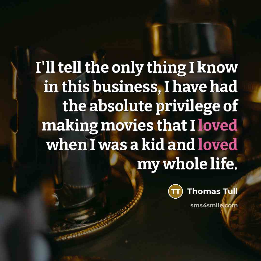 “I'll tell the only thing I know in this business,…” quote by Thomas Tull