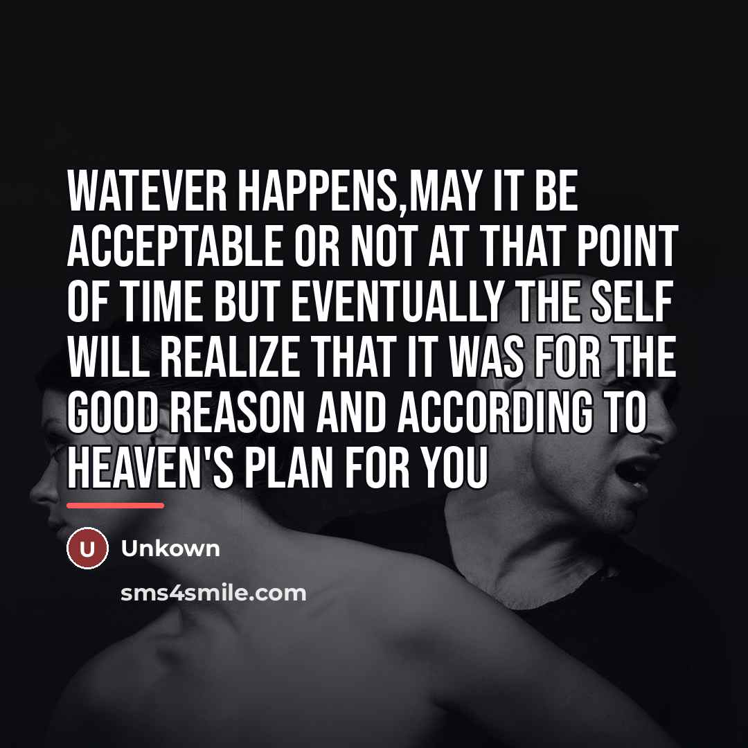 “Watever happens,may it be acceptable or not at that point…” quote by Unkown