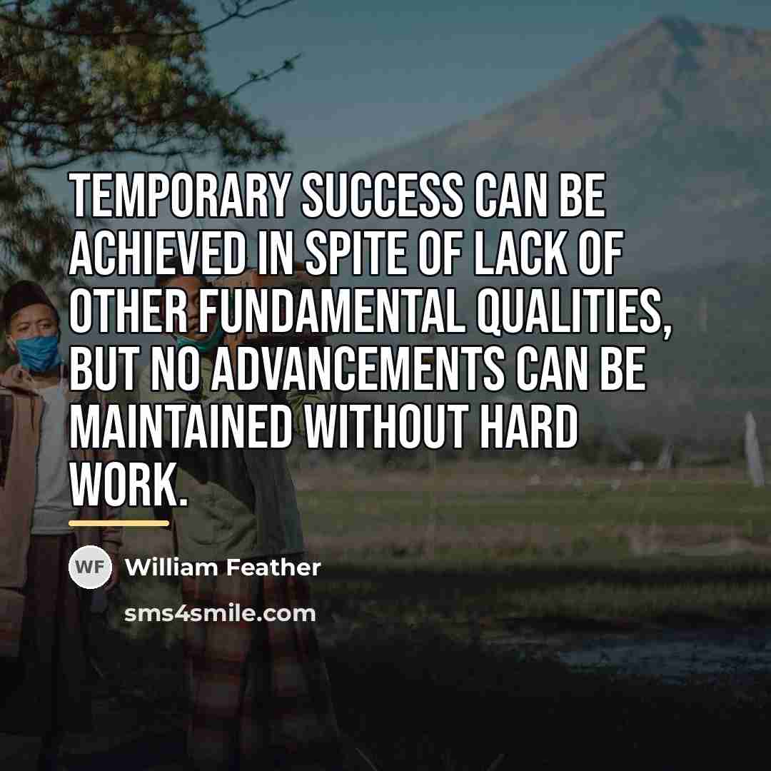 “Temporary success can be achieved in spite of lack of…” quote by William Feather