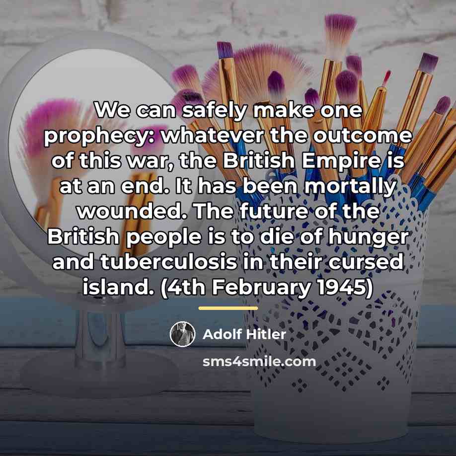 “We can safely make one prophecy: whatever the outcome of…” quote by Adolf Hitler