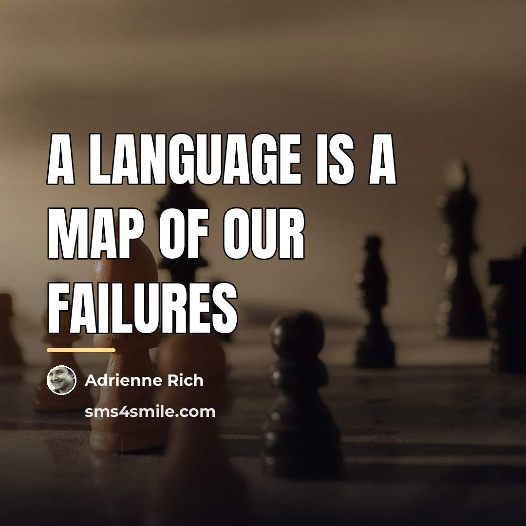“A language is a map of our failures…” quote by Adrienne Rich
