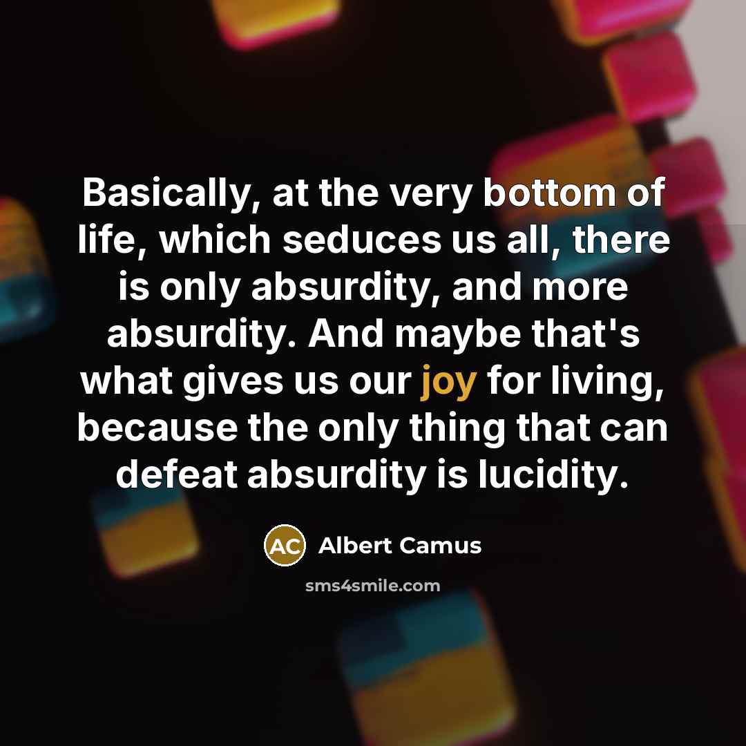 “Basically, at the very bottom of life, which seduces us…” quote by Albert Camus