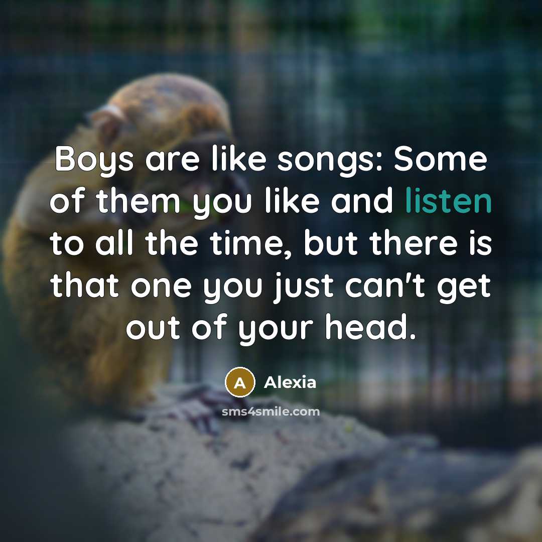 “Boys are like songs: Some of them you like and…” quote by Alexia