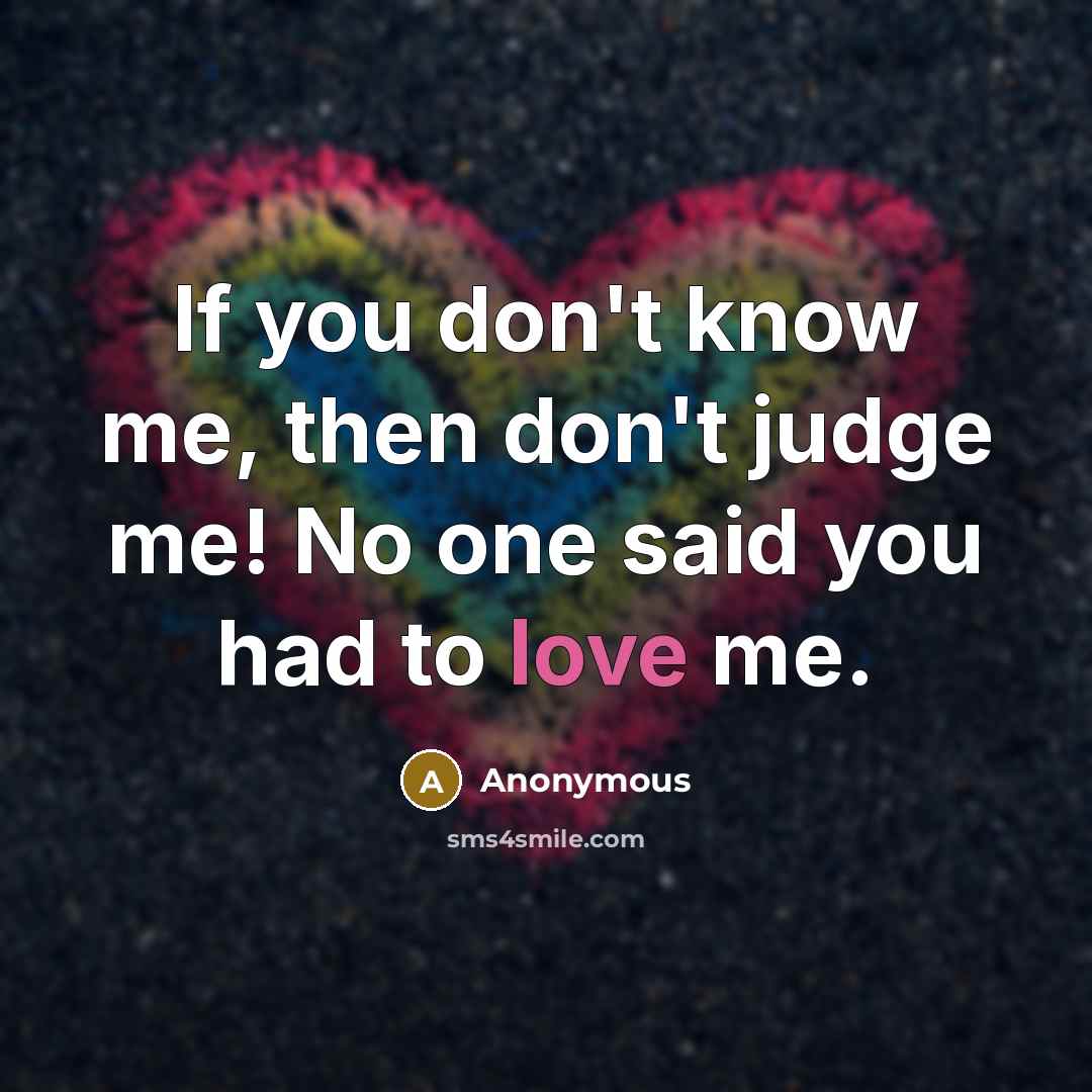 “If you don't know me, then don't judge me! No…” quote by Anonymous