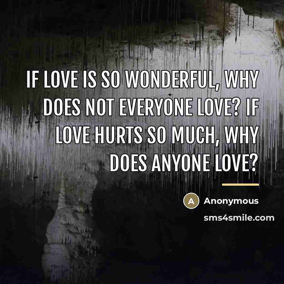 “If love is so wonderful, why does not everyone love?…” quote by Anonymous