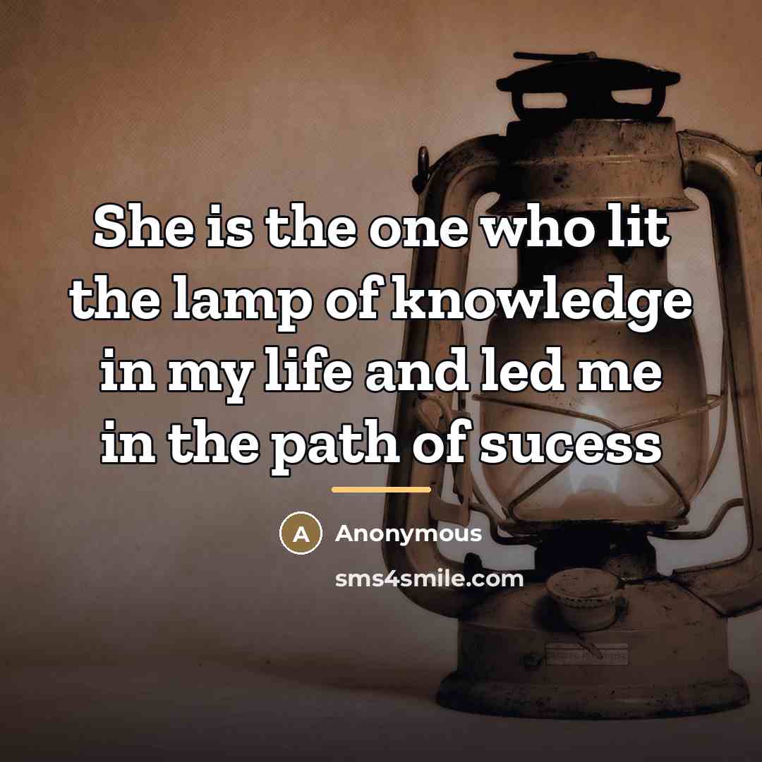 “She is the one who lit the lamp of knowledge…” quote by Anonymous
