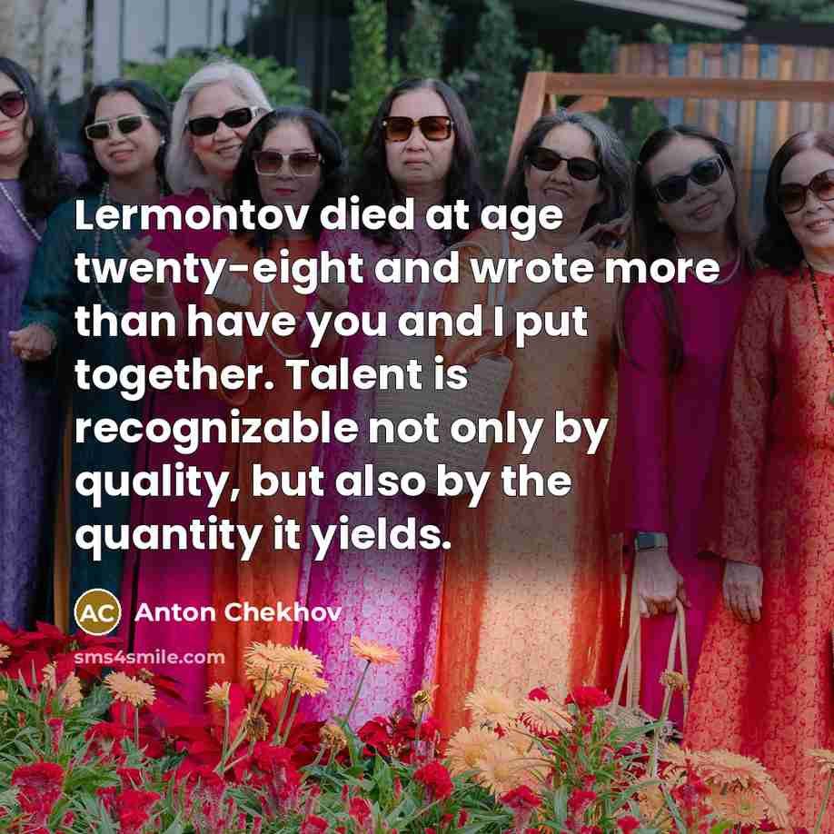“Lermontov died at age twenty-eight and wrote more than have…” quote by Anton Chekhov