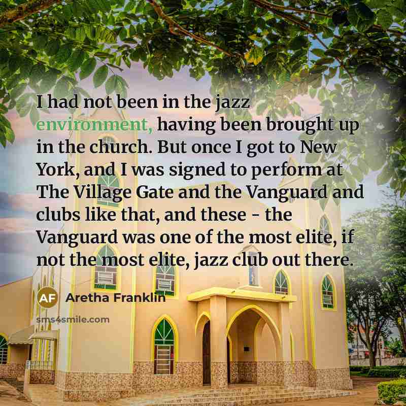 “I had not been in the jazz environment, having been…” quote by Aretha Franklin