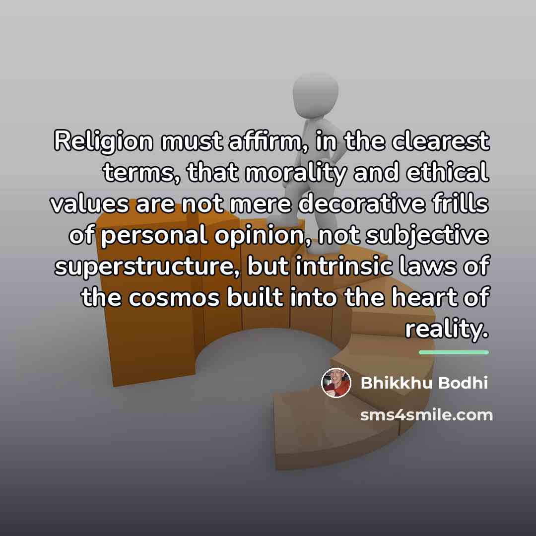 “Religion must affirm, in the clearest terms, that morality and…” quote by Bhikkhu Bodhi