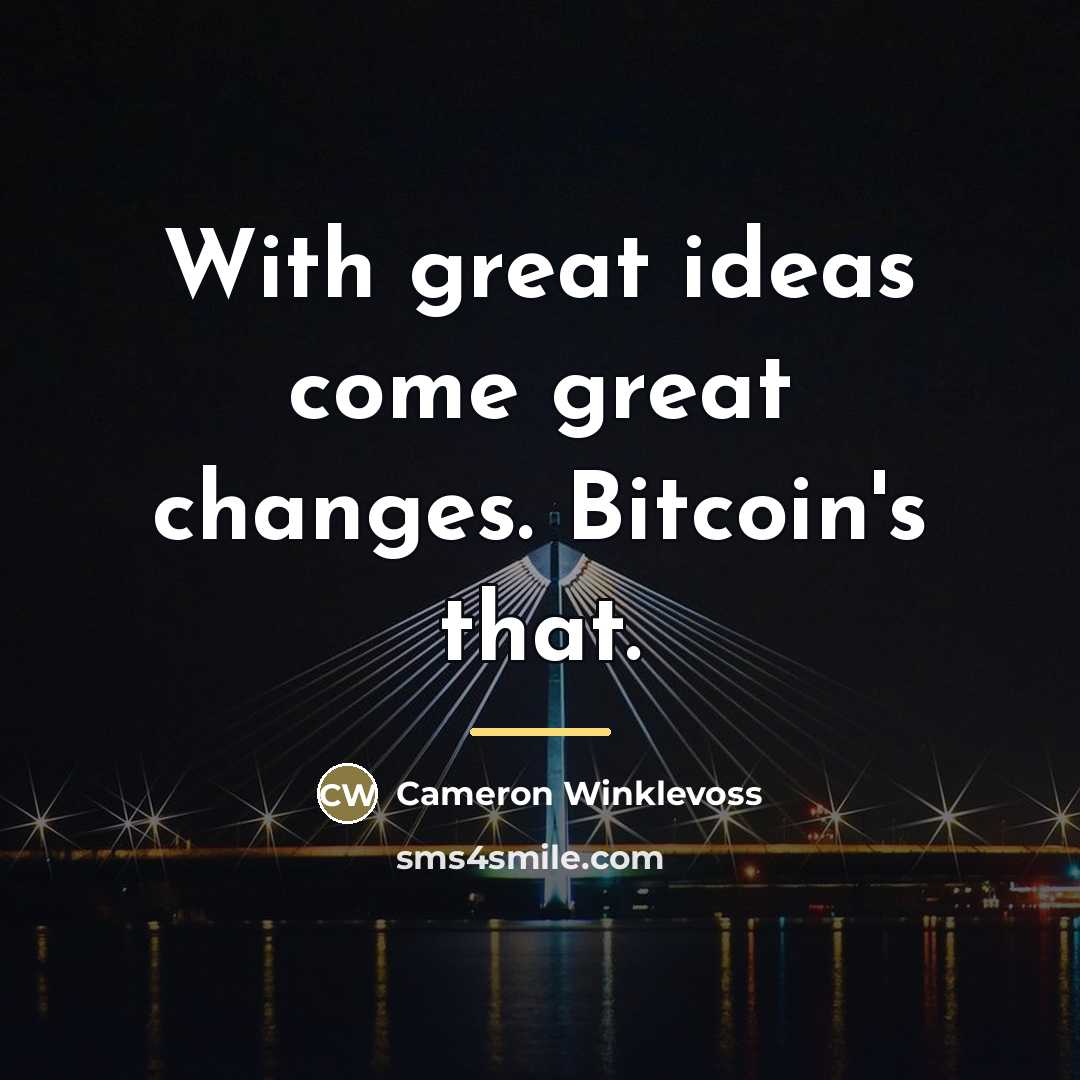 “With great ideas come great changes. Bitcoin's that.…” quote by Cameron Winklevoss